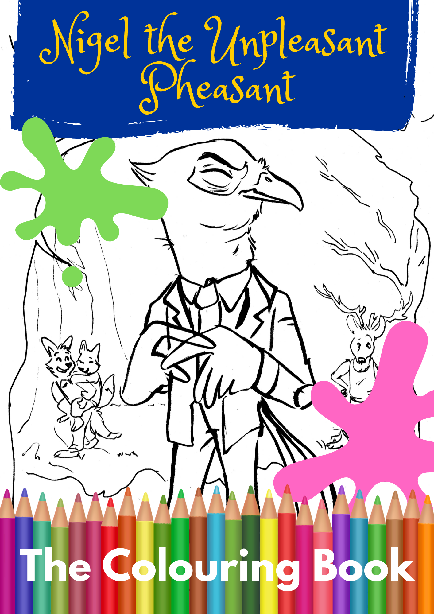 Cover of the Nigel the Unpleasant Pheasant colouring book with paint splats and coloured pencils